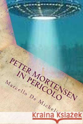 Peter Mortensen in pericolo: Ufo De Michelis, Marcello 9781981822515 Createspace Independent Publishing Platform - książka