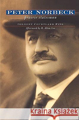 Peter Norbeck: Prairie Statesman Gilbert Courtland Fite R. Alton Lee 9780974919508 South Dakota State Historical Society - książka