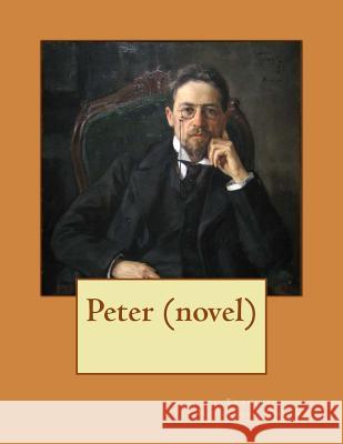 Peter NOVEL (1908) by Francis Hopkinson Smith (World's Classics) Smith, Francis Hopkinson 9781523783182 Createspace Independent Publishing Platform - książka