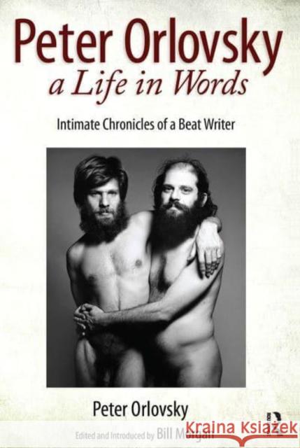 Peter Orlovsky, a Life in Words: Intimate Chronicles of a Beat Writer Peter Orlovsky Bill Morgan  9781032402574 Taylor & Francis Ltd - książka