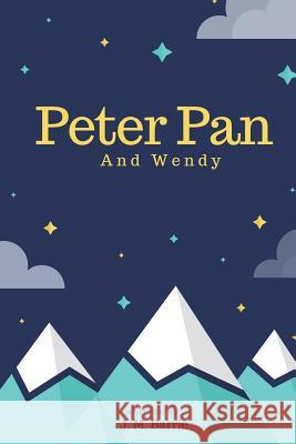 Peter Pan: And Wendy James Matthew Barrie Larvae Editions 9781721547401 Createspace Independent Publishing Platform - książka