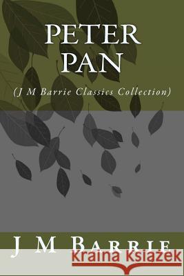 Peter Pan: (J M Barrie Classics Collection) Barrie, James Matthew 9781500935917 Createspace - książka