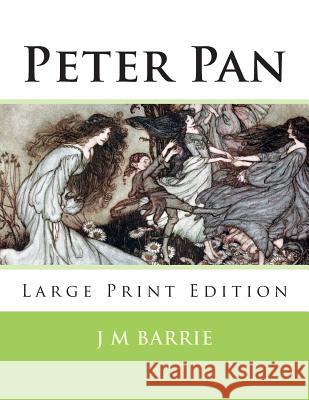 Peter Pan: Large Print Edition James Matthew Barrie 9781493636877 Createspace - książka
