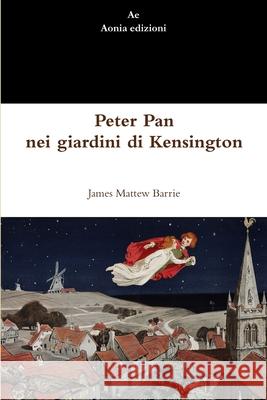 Peter Pan Nei Giardini Di Kensington James Matthew Barrie 9781471640957 Lulu.com - książka