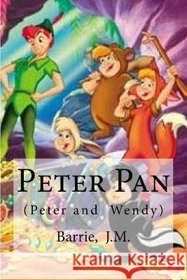 Peter Pan: (Peter and Wendy) Edibooks 9781533045645 Createspace Independent Publishing Platform - książka