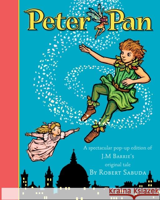Peter Pan: The magical tale brought to life with super-sized pop-ups! Robert Sabuda 9781847383747 Simon & Schuster Ltd - książka