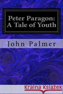 Peter Paragon: A Tale of Youth John Palmer 9781723132872 Createspace Independent Publishing Platform - książka