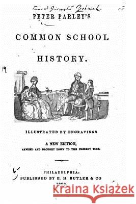 Peter Parley's Common School History Samuel Griswold Goodrich 9781534661820 Createspace Independent Publishing Platform - książka