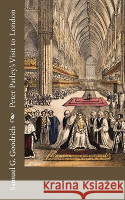 Peter Parley's Visit to London Samuel G. Goodrich 9781981993529 Createspace Independent Publishing Platform - książka