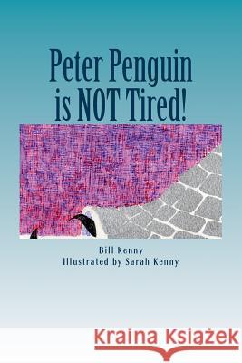 Peter Penguin is NOT Tired! Kenny, Sarah 9781500848798 Createspace - książka