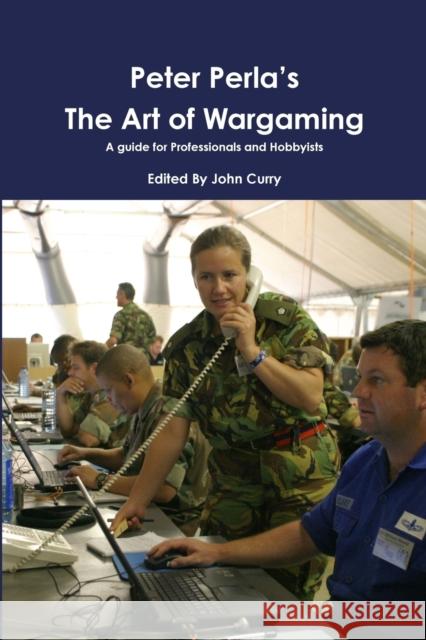 Peter Perla's The Art of Wargaming A Guide for Professionals and Hobbyists John Curry Peter Perla 9781471033735 Lulu.com - książka