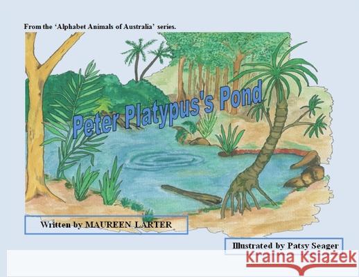 Peter Platypus's Pond Larter                                   Patsy Seager 9780648756071 Mlarter - książka