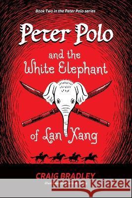 Peter Polo and the White Elephant of Lan Xang Craig Bradley Laurie A. Conley 9781953021885 Belle Isle Books - książka