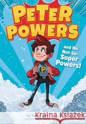 Peter Powers and His Not-So-Super Powers! Kent Clark Brandon T. Snider Dave Bardin 9780316359344 Little, Brown Books for Young Readers - książka