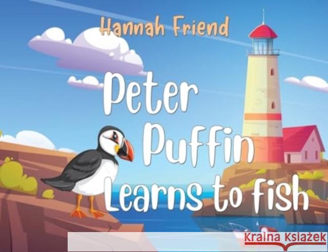 Peter Puffin Learns to Fish Hannah Friend 9781787881686 Pegasus Elliot Mackenzie Publishers - książka