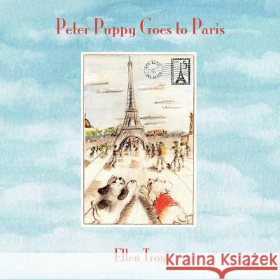 Peter Puppy Goes to Paris Ellen Troy 9780996646208 Ellen Troy - książka