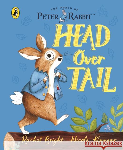 Peter Rabbit: Head Over Tail: inspired by Beatrix Potter's iconic character Rachel Bright 9780241488966 Penguin Random House Children's UK - książka