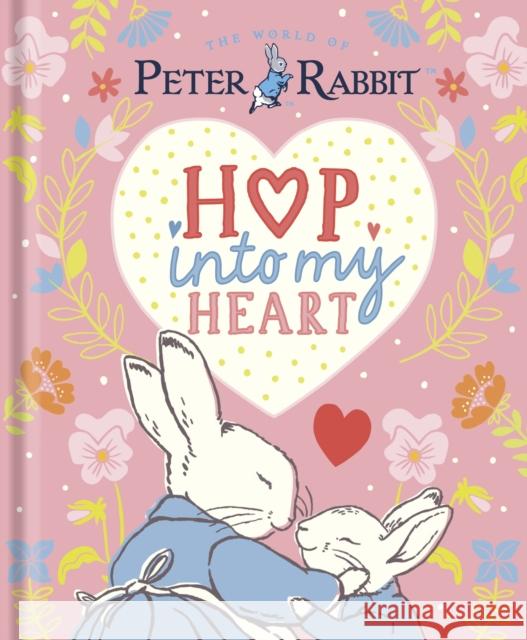 Peter Rabbit: Hop Into My Heart Beatrix Potter 9780241706701 Penguin Random House Children's UK - książka