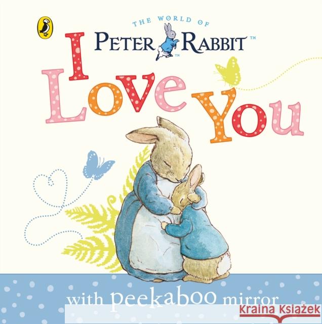 Peter Rabbit: I Love You   9780723286400 Penguin Random House Children's UK - książka