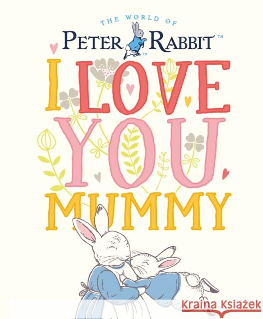 Peter Rabbit I Love You Mummy Beatrix Potter 9780241355053 Penguin Random House Children's UK - książka