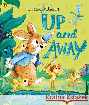Peter Rabbit: Up and Away: inspired by Beatrix Potter's iconic character Rachel Bright 9780241487013 Penguin Random House Children's UK - książka