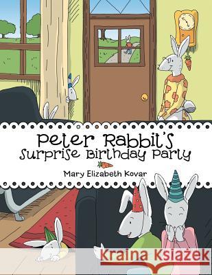 Peter Rabbit's Surprise Birthday Party Mary Elizabeth Kovar 9781489707918 Liferich - książka