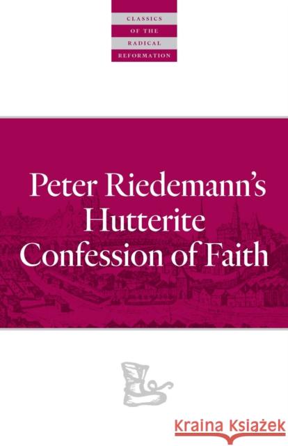 Peter Riedemann's Hutterite Confession of Faith  9780874862720 Plough Publishing House - książka