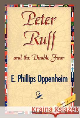 Peter Ruff and the Double Four E. Phillips Oppenheim 9781421841212 1st World Library - książka