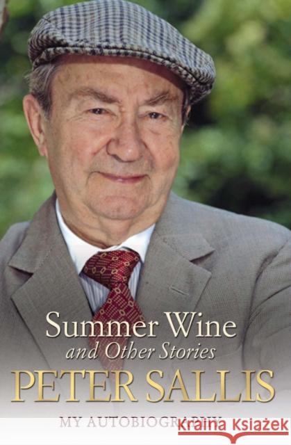 Peter Sallis - Summer Wine & Other Stories Peter Sallis 9781782197454 John Blake Publishing Ltd - książka