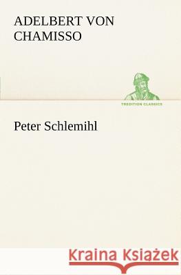 Peter Schlemihl Adelbert Von Chamisso 9783849186333 Tredition Classics - książka