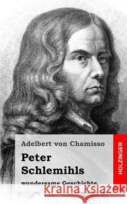 Peter Schlemihls wundersame Geschichte Von Chamisso, Adelbert 9781482371390 Createspace - książka
