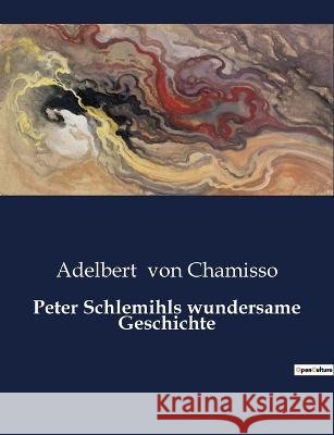 Peter Schlemihls wundersame Geschichte Adelbert Von Chamisso   9791041949519 Culturea - książka