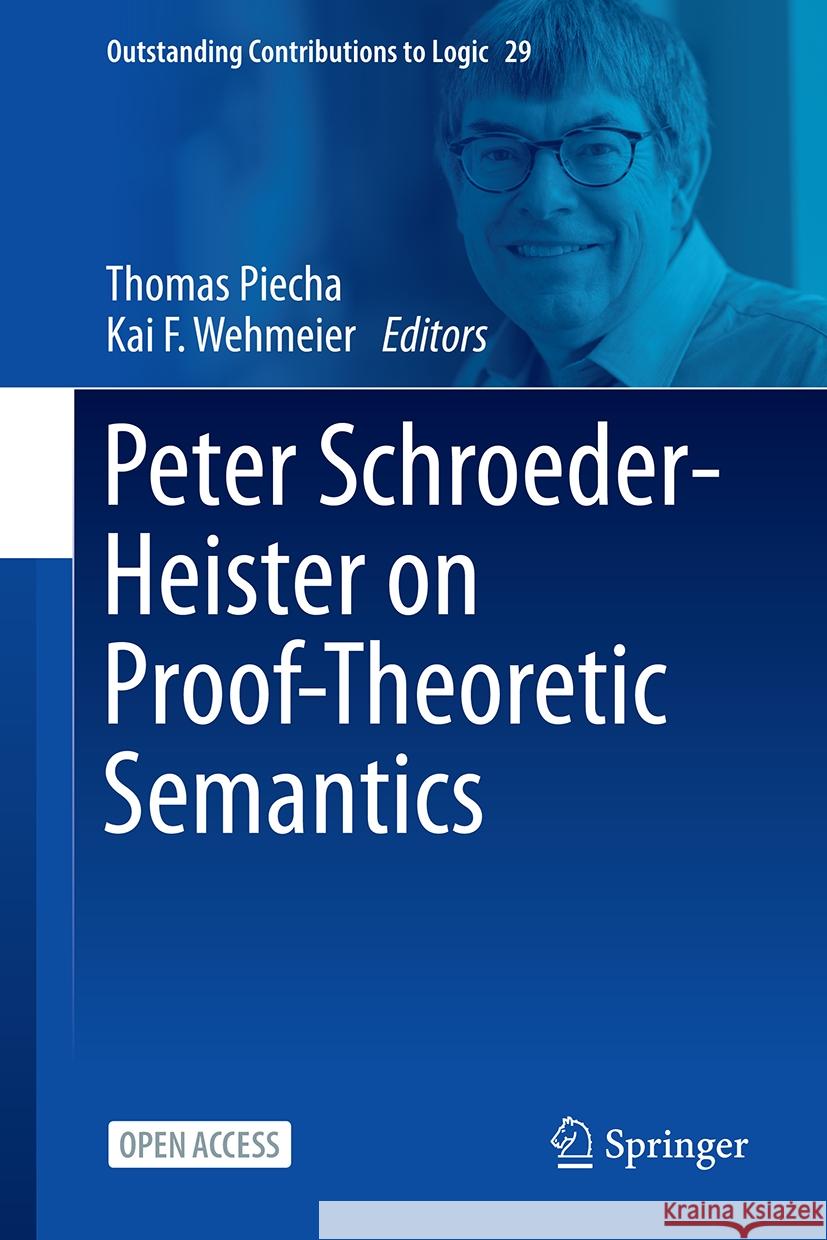 Peter Schroeder-Heister on Proof-Theoretic Semantics Thomas Piecha Kai F. Wehmeier 9783031509834 Springer - książka