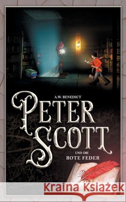 Peter Scott und die rote Feder Band 3 A W Benedict 9783755737148 Books on Demand - książka