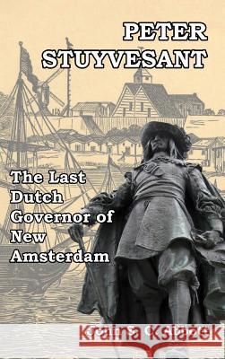 Peter Stuyvesant: The Last Dutch Governor of New Amsterdam Abbott, John S. C. 9781388918712 Blurb - książka