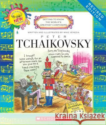 Peter Tchaikovsky (Revised Edition) (Getting to Know the World's Greatest Composers) Venezia, Mike 9780531228685 C. Press/F. Watts Trade - książka