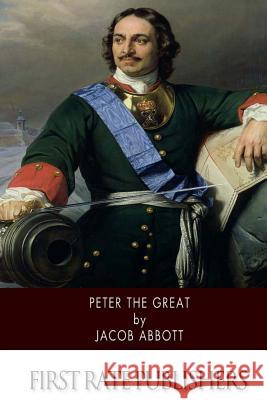 Peter the Great Jacob Abbott 9781503341111 Createspace - książka