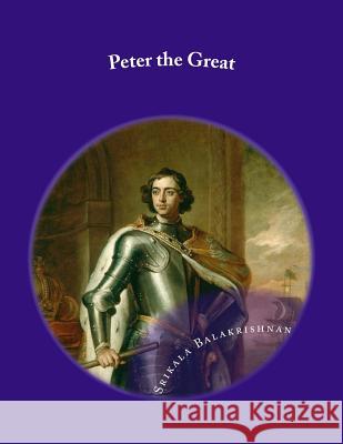 Peter the Great Miss Srikala Balakrishnan 9781984046598 Createspace Independent Publishing Platform - książka