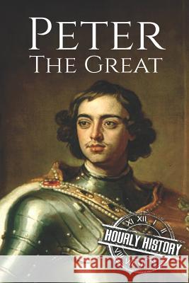 Peter the Great: A Life From Beginning to End History, Hourly 9781723960635 Independently Published - książka