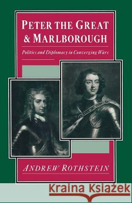 Peter the Great and Marlborough: Politics and Diplomacy in Converging Wars Rothstein, Andrew 9781349183326 Palgrave MacMillan - książka