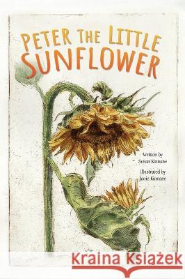 Peter the Little Sunflower Susan Kinnane Janie Kinnane  9781998816712 Miriam Laundry Publishing - książka