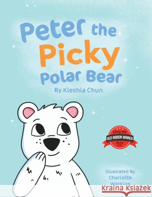 Peter the Picky Polar Bear Kieshia Chun 9781912765249 Blue Falcon Publishing - książka