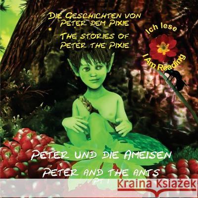 Peter the Pixie / Peter dem Pixie: Peter & the Ants Pt 1 - Ich lese / I Am Reading Gary Edward Gedall   9782940535989 From Words to Worlds - książka