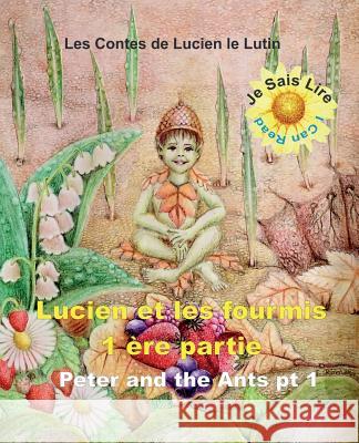 Peter the Pixie: Lucien et les Fourmis 1er Partie - Je Sais Lire - Fr - Eng Gedall, Gary Edward 9782940535569 From Words to Worlds - książka