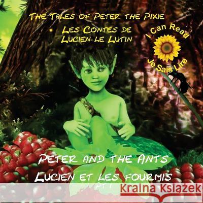 Peter the Pixie: Peter & the Ants Pt 1 - I Can Read / Je Sais Lire Gary Edward Gedall 9782940535538 From Words to Worlds - książka