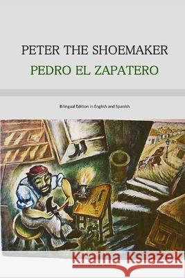 PETER THE SHOEMAKER - PEDRO EL ZAPATERO (Bilingual Edition in English and Spanish) Elena Horas San Martín 9781694484055 Independently Published - książka