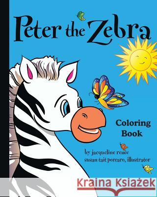 Peter the Zebra: Coloring Book I Jacqueline Renee 9780997039603 Creator's Creator, The, DBA Jacqueline Renee - książka