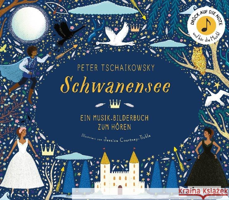 Peter Tschaikowsky: Schwanensee, m. Soundmodulen : Ein Musik-Bilderbuch zum Hören Courtney-Tickle, Jessica 9783791374116 Prestel - książka