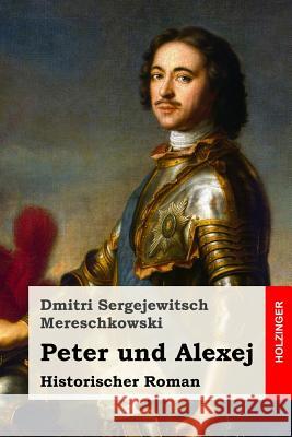 Peter und Alexej: Historischer Roman Eliasberg, Alexander 9781981943180 Createspace Independent Publishing Platform - książka