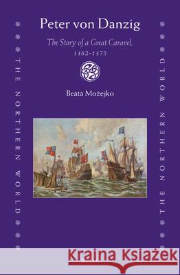 Peter Von Danzig: The Story of a Great Caravel, 1462-1475 Możejko 9789004358102 Brill - książka